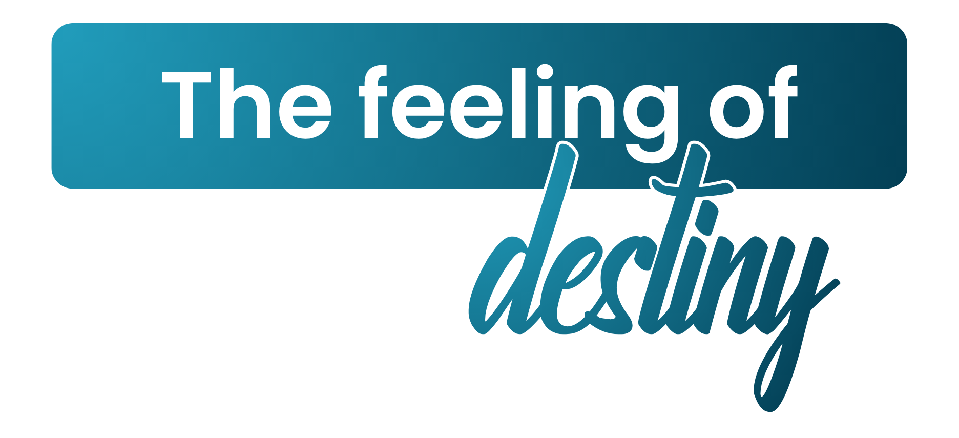 The feeling of Destiny